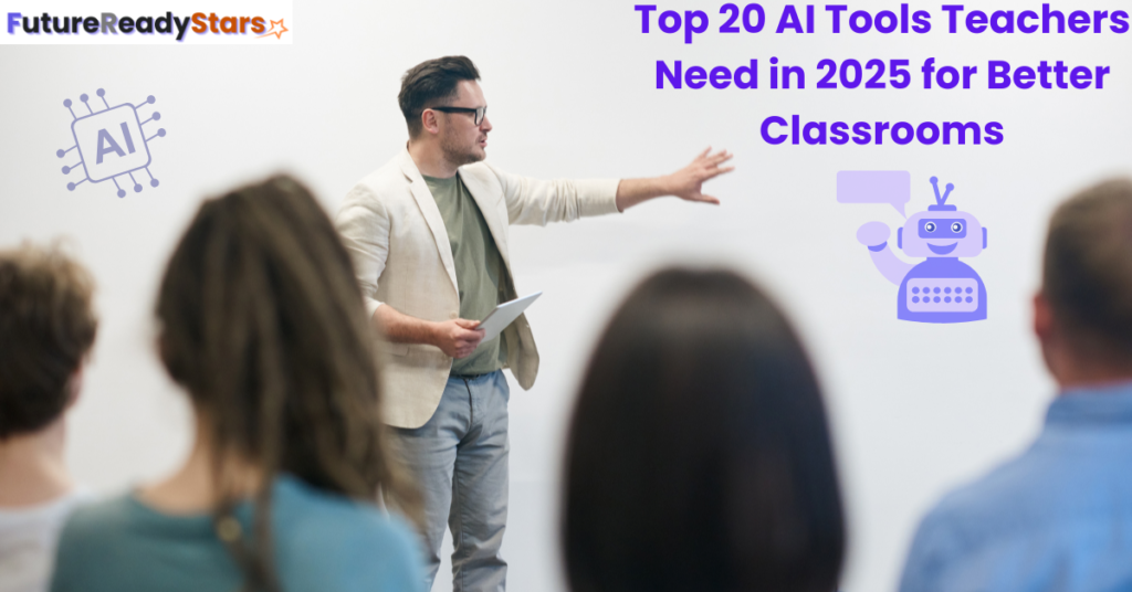 Top 20 AI Tools Teachers Need in 2025 for Better Classrooms