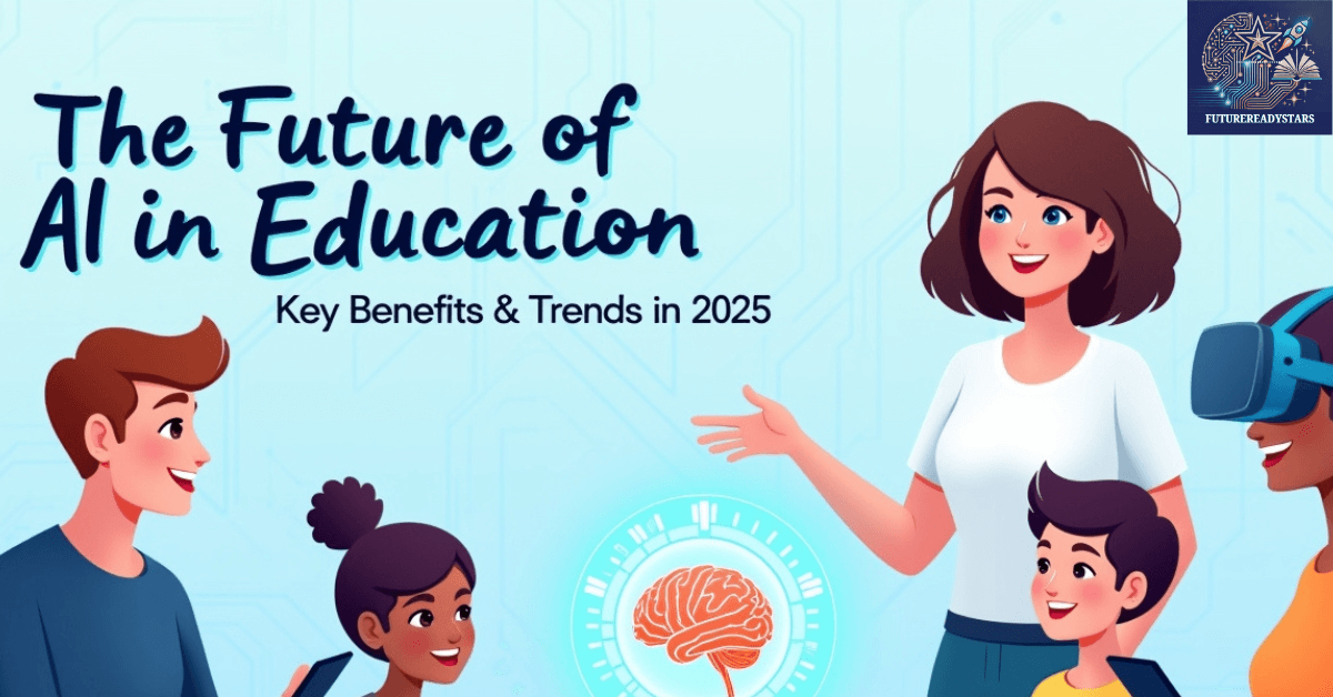 The Future of AI in Education: Key Benefits & Trends in 2025