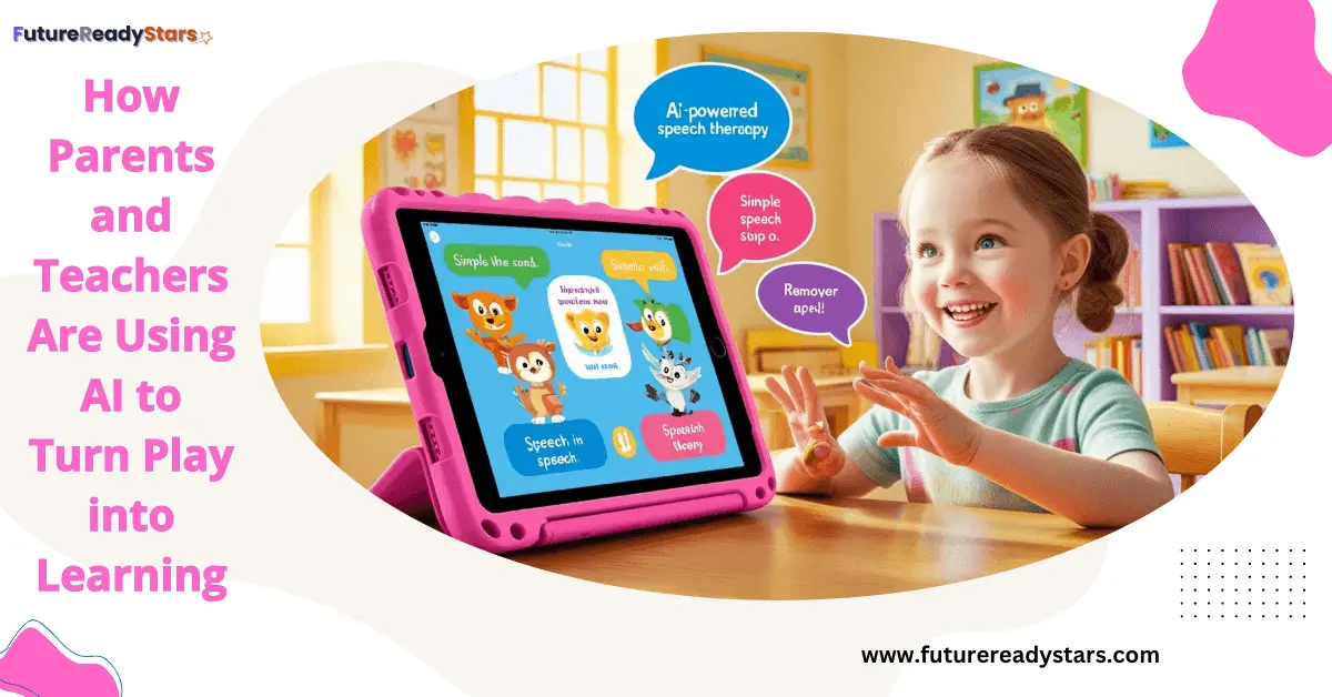 How-Parents-and-Teachers-Are-Using-AI-to-Turn-Play-into-Learning