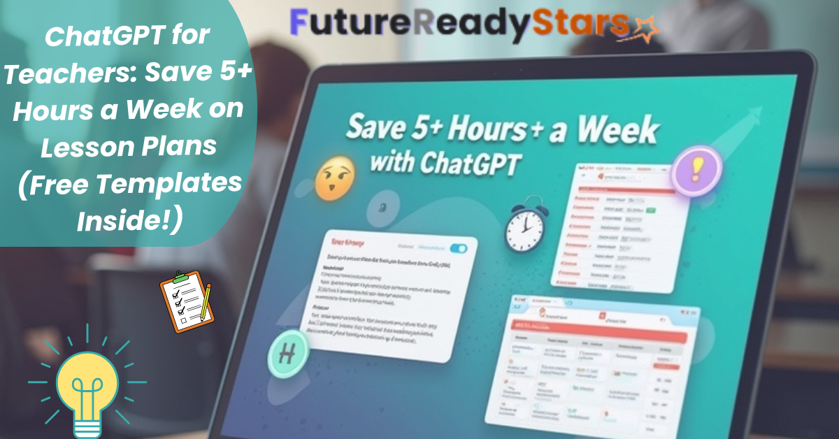 How to Use ChatGPT for Lesson Planning: A Step-by-Step Guide for Teachers (Free Templates!)