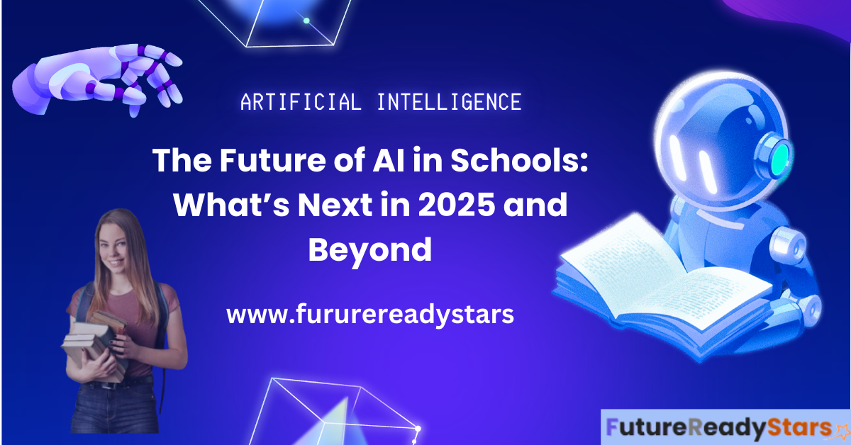 The Future of AI in Schools: What’s Next in 2025 and Beyond