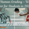 AI vs Human Grading – What’s Fairer for Students in 2025?